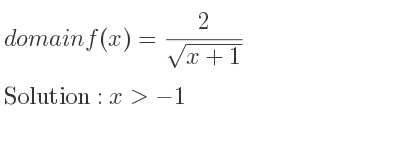 The domain of f(x)= 2/(sqrt(x+1)) is x>-1